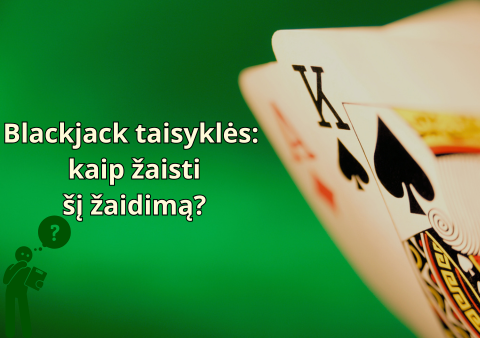 Blackjack-taisyklės-kaip-žaisti-šį-žaidimą